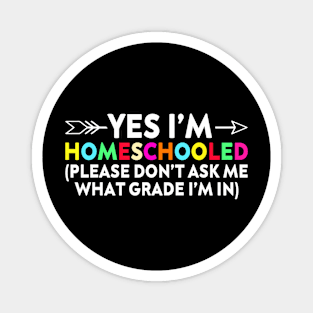 Yes Im Homeschooled Magnet